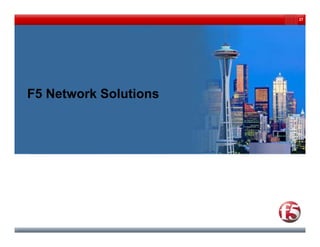 27




F5 Network Solutions
 