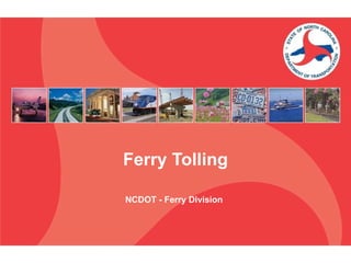 Ferry Tolling NCDOT - Ferry Division 