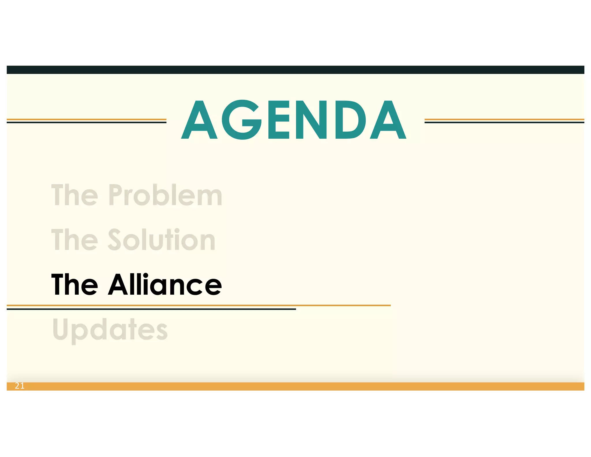 21
AGENDA
The Problem
The Solution
The Alliance
Updates
 