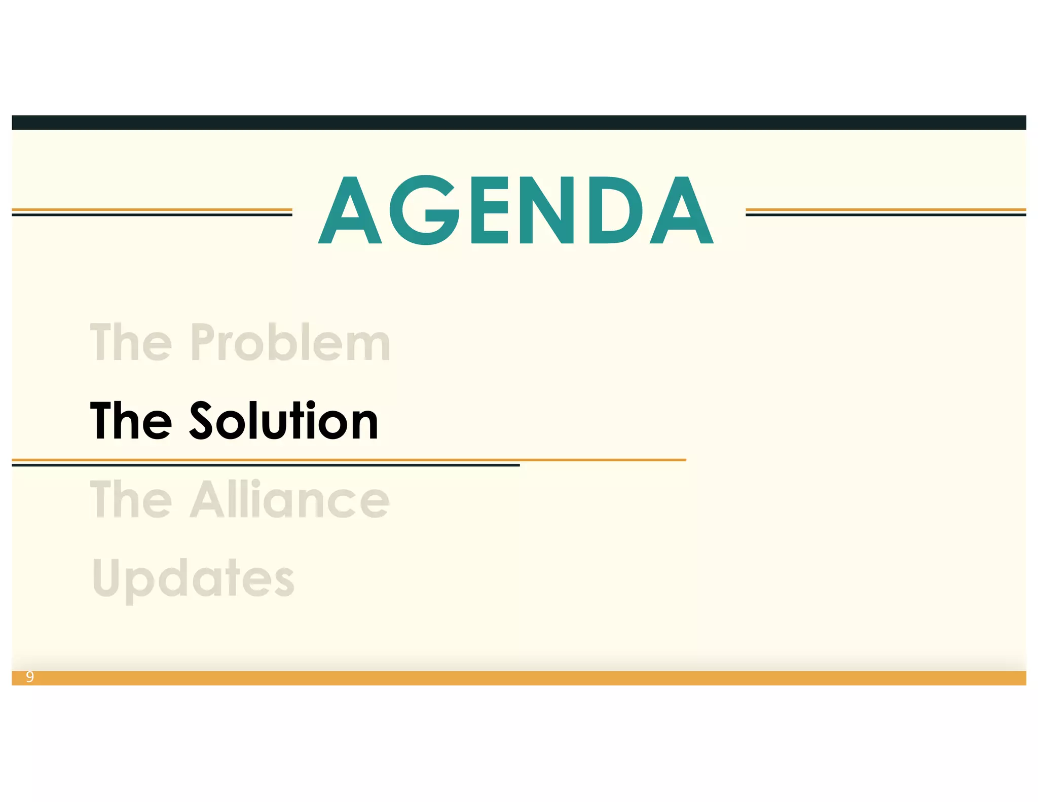 9
AGENDA
The Problem
The Solution
The Alliance
Updates
 