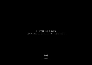 ﬁfthseason.fr
Détendez-vous, vous êtes chez vous
FIFTH SEASON
 