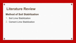Literature Review
Method of Soil Stabilization
1. Soil Lime Stabilization
2. Cement Lime Stabilization
 