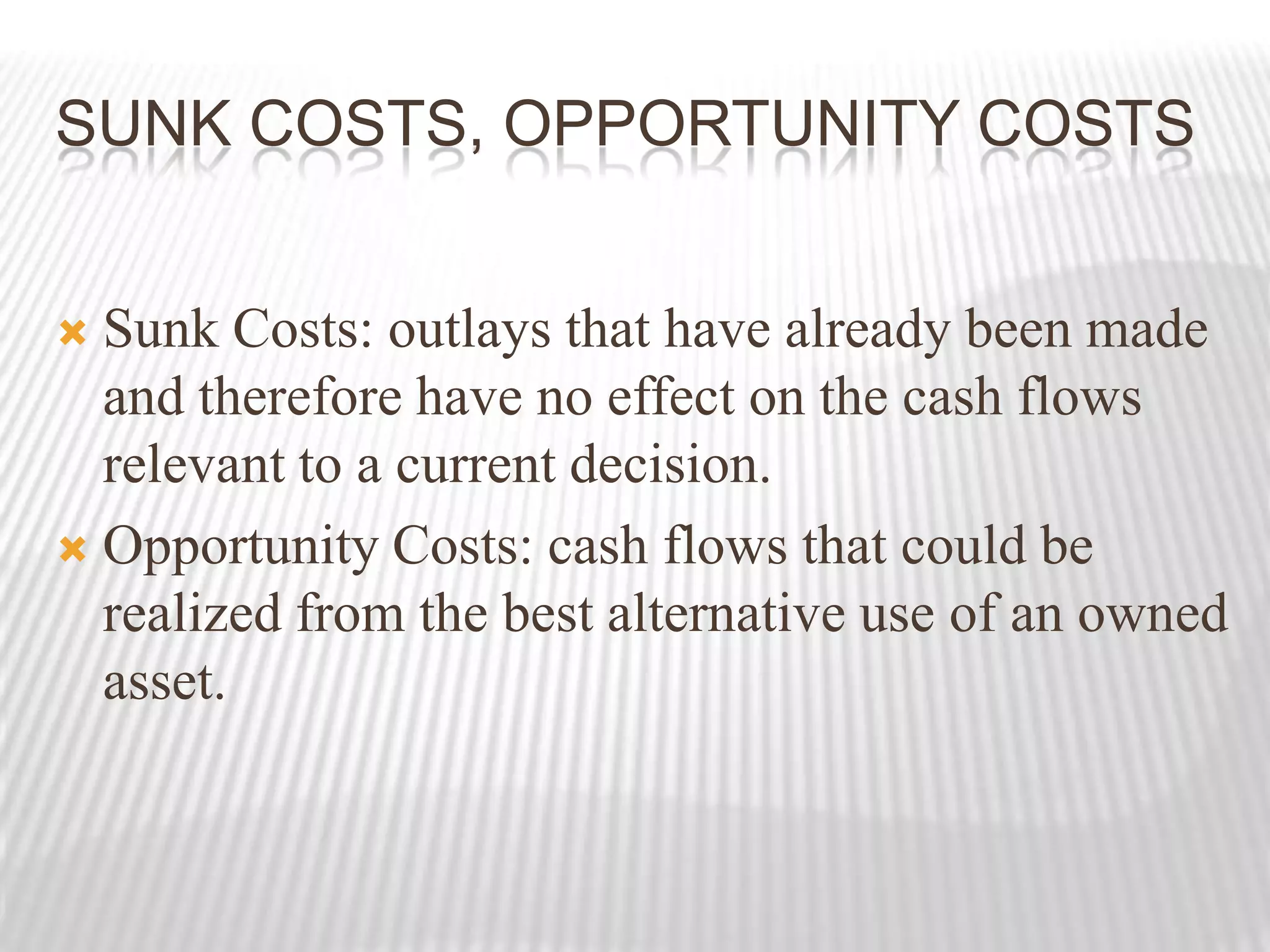 The cash flows may be grouped into relevant and                                                                                               irrelevant cash flows as follows:Relevant cash flows                    Irrelevant cash flows Cost of new project                                Sunk cost