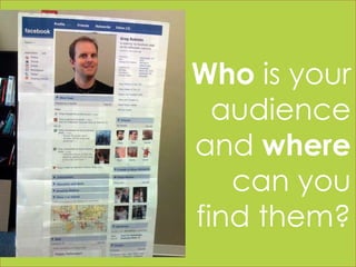Who is your audience and where can you find them?<br />