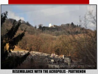 RESEMBLANCE WITH THE ACROPOLIS - PARTHENON
 