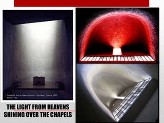 THE LIGHT FROM HEAVENS
SHINING OVER THE CHAPELS
 