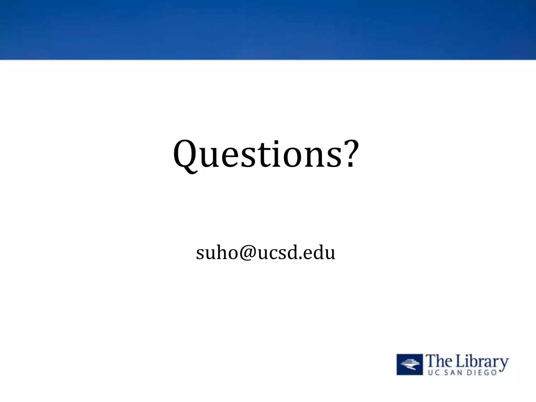 Questions?
suho@ucsd.edu
 
