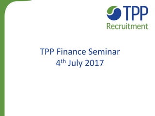 TPP Finance Seminar
4th July 2017
 