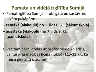 Somijas izglītības sistēma atzīta par
vienu no labākajām un efektīvākajām
• Somijas skolēniem ir
visaugstākais zināšanu līmenis
PISA testos
• Viens no mazākajiem stundu
skaitiem Eiropā
• Somijas valsts tērē savai
kvalitatīvai un bezmaksas
izglītībai diezgan mērenus
naudas līdzekļus salīdzinājumā
ar daudzām citām pasaules
valstīm
 