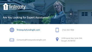 Are You Looking for Expert Assistance?
(732) 359-7800
ContactUs@firstequityfundingllc.com
1330 Laurel Ave, Suite 104,
Sea girt, NJ 08750
firstequityfundingllc.com
 