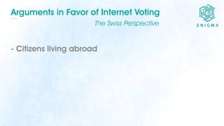 Arguments in Favor of Internet Voting
The Swiss Perspective
- Citizens living abroad
 