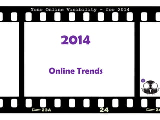 2014
Online Trends

 