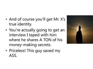 The cost of this mind blowing information is just $19 today.I think you’ll agree this is a tremendous value.