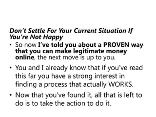 If you want to stop being frustrated;wasting money;finally be your own boss;and take control over your personal and financial futureyou owe it to yourself to take advantage of this risk-free offer.