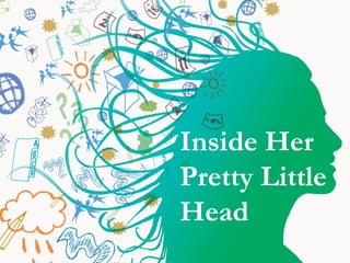 Inside Her Pretty Little  Head 