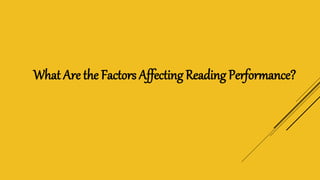 What Are the Factors Affecting Reading Performance?
 