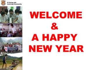 A Caring and  Learning Community  WELCOME &  A HAPPY  NEW YEAR 