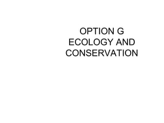 OPTION G ECOLOGY AND CONSERVATION G1 Community ecology 