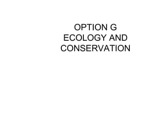 OPTION G ECOLOGY AND CONSERVATION G2 Ecosystems and biomes 