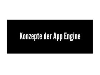 Konzepte der App Engine
 