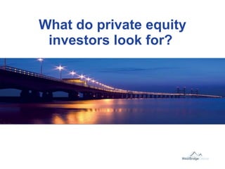 What do private equity investors look for?  