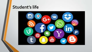 Student’s life
 