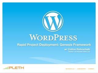 Rapid Project Deployment: Genesis Framework
                           w/ Cotton Rohrscheib
                              ...