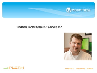 Cotton Rohrscheib: About Me




                              B AT E S V I L L E   |   JONESBORO   |   C O N W AY
 
