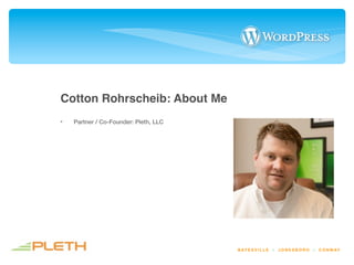 Cotton Rohrscheib: About Me
•   Partner / Co-Founder: Pleth, LLC




                                       B AT E S V I L...
