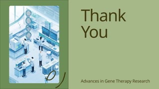 Advances in Gene Therapy Research
Thank
You
 