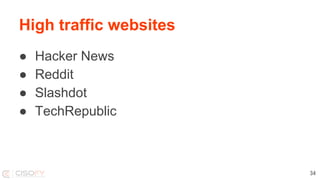 High traffic websites
● Hacker News
● Reddit
● Slashdot
● TechRepublic
34
 