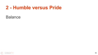 2 - Humble versus Pride
Balance
45
 