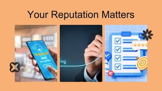 Your Reputation Matters
 