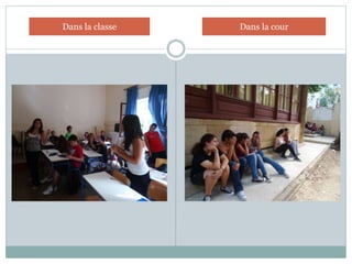 Dans la classe Dans la cour
 