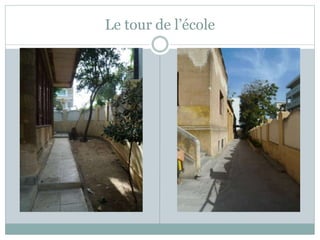 Le tour de l’école
 