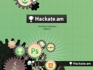The Online Hackathon
      Platform
 