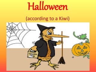 Halloween
(according to a Kiwi)
 