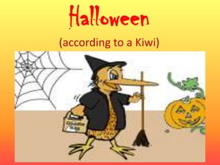 Halloween
(according to a Kiwi)
 