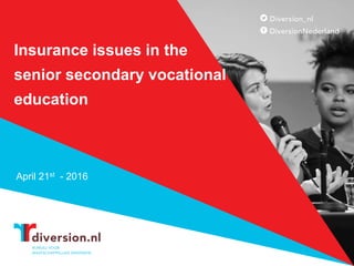 Insurance issues in the
senior secondary vocational
education
April 21st - 2016
 
