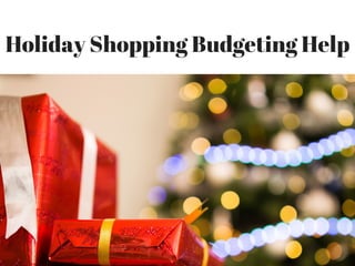 Holiday Shopping Budgeting Help
 