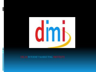DELHI INTERNET MARKETING INSTITUTE
 