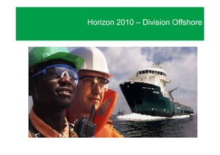 Horizon 2010 – Division Offshore
 