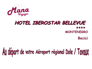 HOTEL IBEROSTAR BELLEVUE
                     ****
                 MONTENEGRO

                      Becici
 
