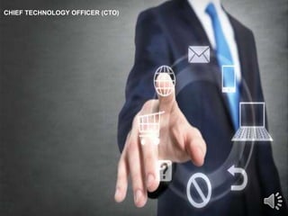 CHIEF TECHNOLOGY OFFICER (CTO)
 