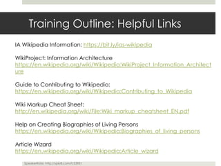 TRAINING OUTLINE: LINKS TO KEEP OPEN
IA Wikipedia Information: https://bit.ly/ias-wikipedia
WikiProject: Information Archi...