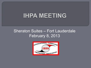 Sheraton Suites – Fort Lauderdale
        February 8, 2013
 