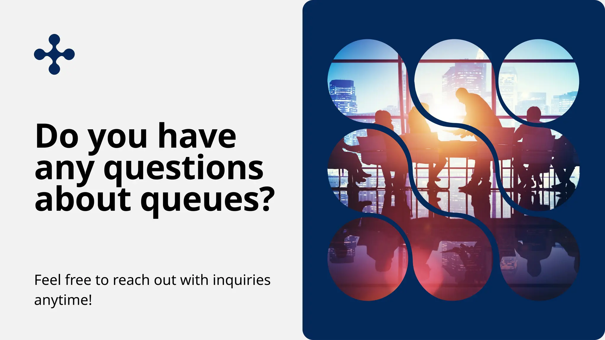 Do you have
any questions
about queues?
Feel free to reach out with inquiries
anytime!
 