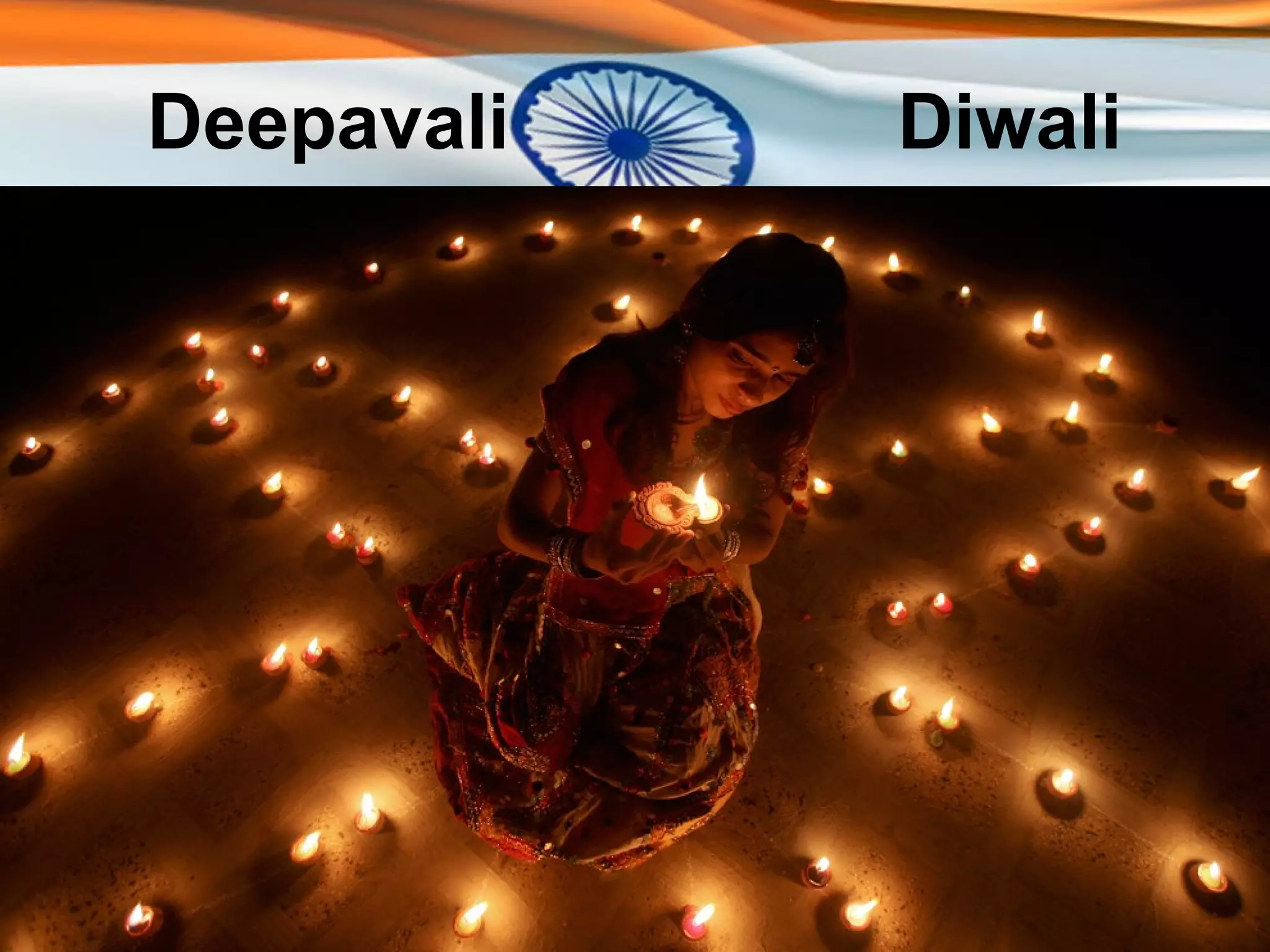 Deepavali   Diwali
 