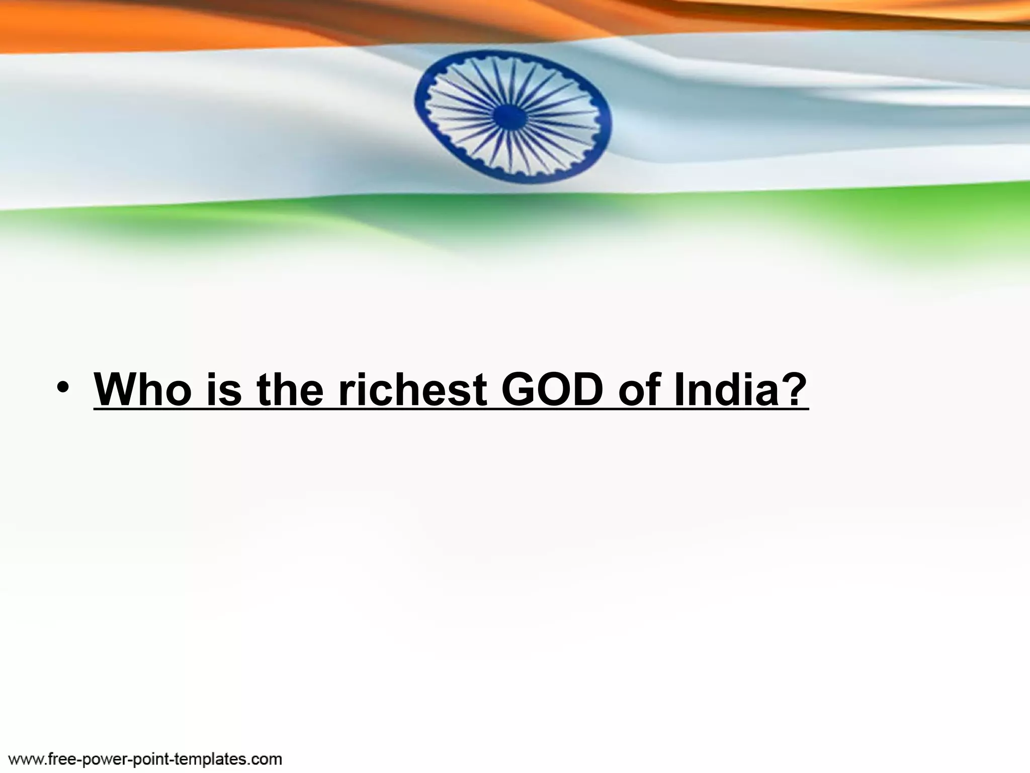 • Who is the richest GOD of India?
 