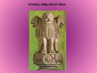 NTIONAL EMBLOM OF INDIA
 